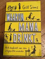 Gill Sims:  Waarom mama drinkt, Boeken, Ophalen of Verzenden, Verhalen