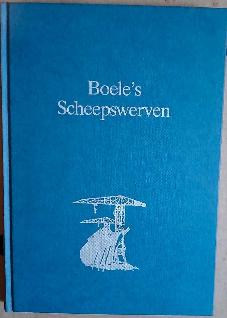 Boek: Boele's Scheepswerven - Geschiedenis, Boeken, Techniek, Zo goed als nieuw, Ophalen of Verzenden