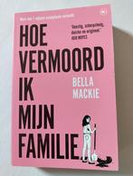 Hoe Vermoord Ik Mijn Familie - Bella Mackie, Ophalen, Zo goed als nieuw, Bella Mackie, Nederland