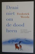 Draai niet om de dood heen 9789057125089 Nieuwstaat, Boeken, Ophalen of Verzenden, Zo goed als nieuw, Persoonlijkheidsleer, Frederiek Weeda