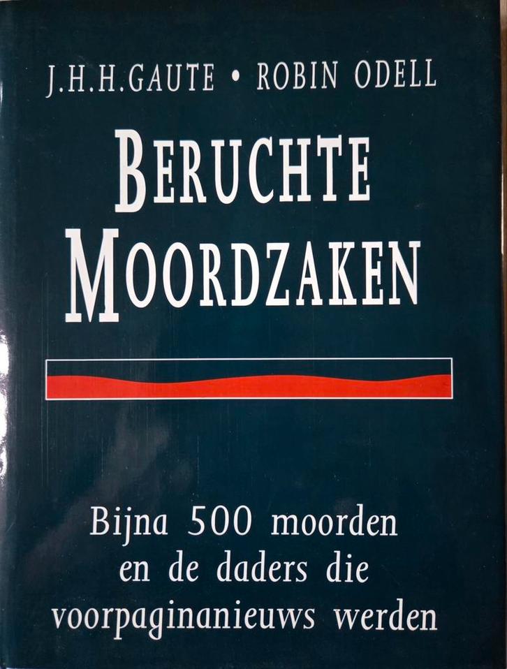 Beruchte Moordzaken - J.H.H. Gaute & Robin Odell, Boeken, Thrillers, Zo goed als nieuw, Nederland, Ophalen of Verzenden