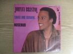JOHNNY BRISTOL    TAKE ME DOWN / ROSEBUD, Cd's en Dvd's, Vinyl Singles, 7 inch, Single, Ophalen of Verzenden, Zo goed als nieuw