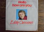 Eddy Ouwens - Hello How Are You -  vinyl single, Gebruikt, 7 inch, Single, Ophalen of Verzenden
