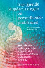 Ingrijpende jeugdervaringen en gezondheidsproblemen, Boeken, Ophalen of Verzenden, Zo goed als nieuw, Nadine Burke Harris
