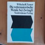 Die Reformatorische Wende bei Zwingli, Gelezen, Christendom | Protestants, Ophalen of Verzenden, Wilhelm H. Neuser
