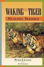 Peter A. Levine - Waking The Tiger, Ophalen of Verzenden, Zo goed als nieuw, Spiritualiteit algemeen, Achtergrond en Informatie