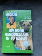Martin Gaus - Uw hond gehoorzaam in 10 lessen, Boeken, Martin Gaus, Zo goed als nieuw, Ophalen