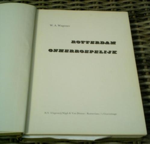 Rotterdam onherroepelijk. W.A. Wagener. 1963., Boeken, Geschiedenis | Stad en Regio, Zo goed als nieuw, 20e eeuw of later, Ophalen of Verzenden