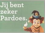 Efteling Pardoes ...Jij bent zeker Pardoes., Verzenden, Nieuw, Overige typen