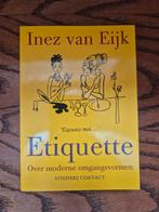 Etiquette: Over moderne omgangsvormen" van Inez van Eijk,, Ophalen of Verzenden, Zo goed als nieuw