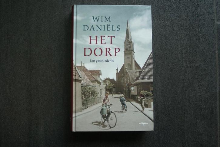 HET DORP. een geschiedenis... HC..... Wim Daniels.... 2019, Boeken, Geschiedenis | Vaderland, Zo goed als nieuw, 20e eeuw of later