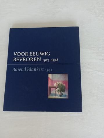 VOOR EEUWIG BEVROREN 1975 - 1998  Barend Blankert figuratief beschikbaar voor biedingen