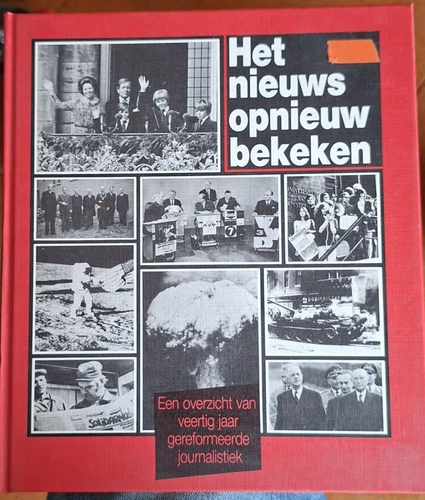 Het nieuws opnieuw bekeken - 40 jaar geref. journalis, Ophalen of Verzenden, Gelezen, Overige typen