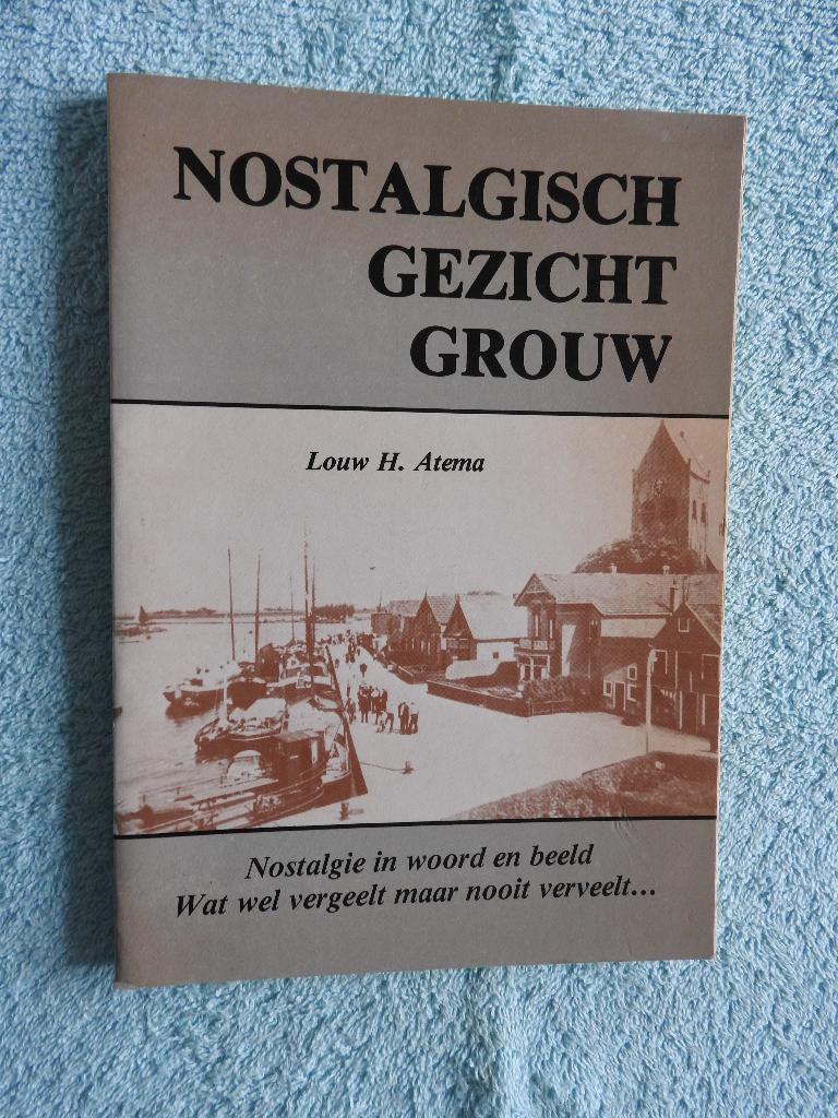 Nostalgisch gezicht Grouw - Nostalgie in woord en beeld, Ophalen of Verzenden, Zo goed als nieuw
