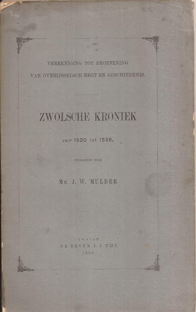 Mulder, Mr. J.W. - Zwolsche Kroniek van 1520 tot 1526 Zwolle, Antiek en Kunst, Antiek | Boeken en Bijbels, Ophalen of Verzenden