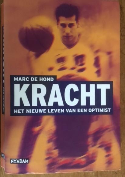 Kracht: Het nieuwe leven van een optimist - Marc de Hond, Boeken, Biografieën, Gelezen, Sport, Ophalen of Verzenden