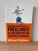 Starting Your Career Freelance Illustrator Graphic Designer, Gelezen, Ophalen of Verzenden, Michael Fleishman, Overige onderwerpen