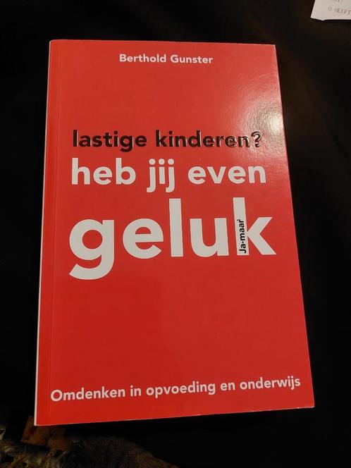 Berthold Gunster - Lastige kinderen? Heb jij even geluk, Boeken, Psychologie, Zo goed als nieuw, Ophalen of Verzenden