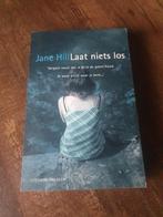 Laat Niets Los - Jane Hill, Ophalen of Verzenden, Zo goed als nieuw, Jane Hill, Nederland