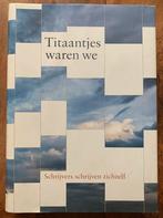 Titaantjes Waren We - Schrijvers Schrijven Zichzelf, Ophalen of Verzenden, Gelezen, Meerdere auteurs