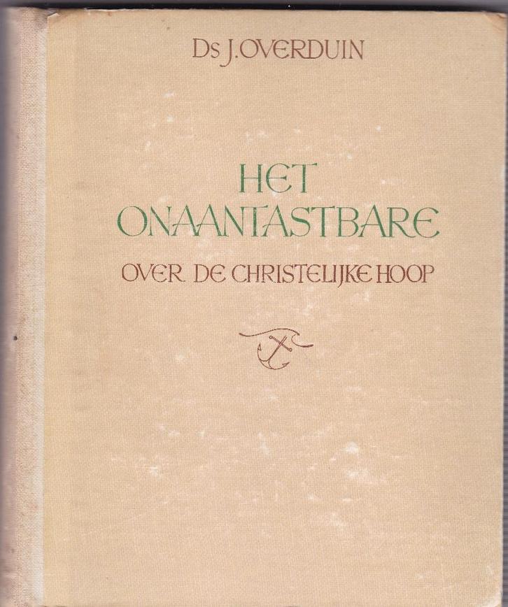 Overduin, Ds. J - Het Onaantastbare. .... .over de Chr. Hoop, Boeken, Godsdienst en Theologie, Gelezen, Christendom | Protestants