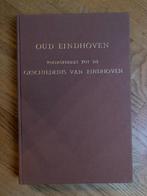 Boek Oud Eindhoven, voorstudie tot de geschiedenis van Eindh, Boeken, Geschiedenis | Stad en Regio, Ophalen of Verzenden, 20e eeuw of later