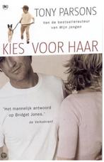 Tony Parsons - Kies voor haar, Boeken, Ophalen of Verzenden, Zo goed als nieuw, Tony Parsons, Nederland