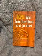 Wat borderline met je doet - Arthur Hegger, Ophalen of Verzenden, Zo goed als nieuw, Overige onderwerpen