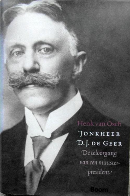 Jonkheer D. J. de Geer - Teloorgang van een min. president, Boeken, Biografieën, Zo goed als nieuw, Politiek, Ophalen of Verzenden