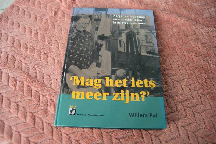 Mag het iets meer zijn?  Norger neringdoenden en ambachtslie, Boeken, Geschiedenis | Stad en Regio, Gelezen, Ophalen of Verzenden