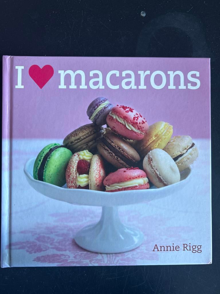 I Love Macarons - Annie Rigg - Nieuw Kookboek, Ophalen of Verzenden, Nieuw, Frankrijk, Taart, Gebak en Desserts