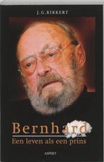 J.G. Kikkert - Bernhard een leven als een prins Uitg ASPEKT, Ophalen of Verzenden, 20e eeuw of later, Zo goed als nieuw