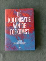 De kolonisatie van de toekomst David van Reybrouck NIEUW, Ophalen of Verzenden, 20e eeuw of later, Nieuw