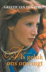 Greetje van den Berg - Als geluk ons omringt, G. van den Berg, Ophalen of Verzenden, Zo goed als nieuw