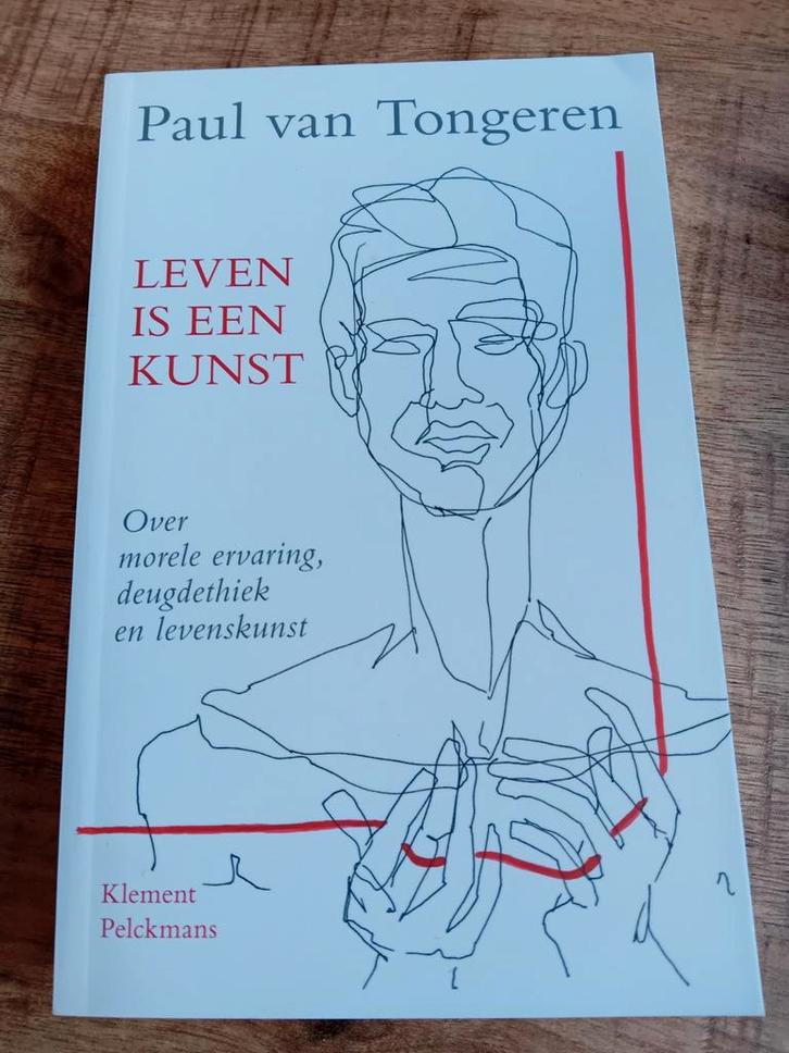 Leven is een kunst - Paul van Tongeren, Boeken, Filosofie, Zo goed als nieuw, Ophalen of Verzenden