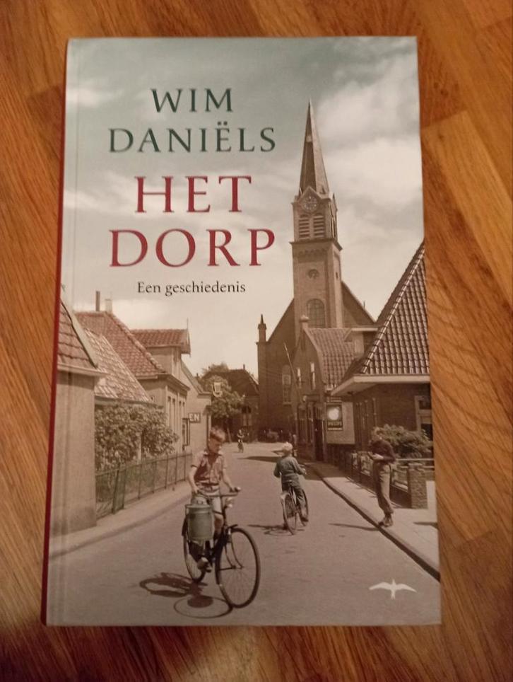 Het Dorp - Wim Daniëls (nieuwstaat), Boeken, Geschiedenis | Stad en Regio, Ophalen of Verzenden