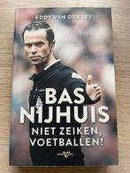 Bas Nijhuis - Niet zeiken, voetballen!, Boeken, Ophalen of Verzenden, Zo goed als nieuw, Eddy van der Ley