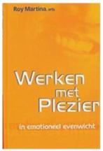 Werken met plezier in emotioneel evenwicht (Roy Martina), Boeken, Esoterie en Spiritualiteit, Ophalen of Verzenden, Zo goed als nieuw