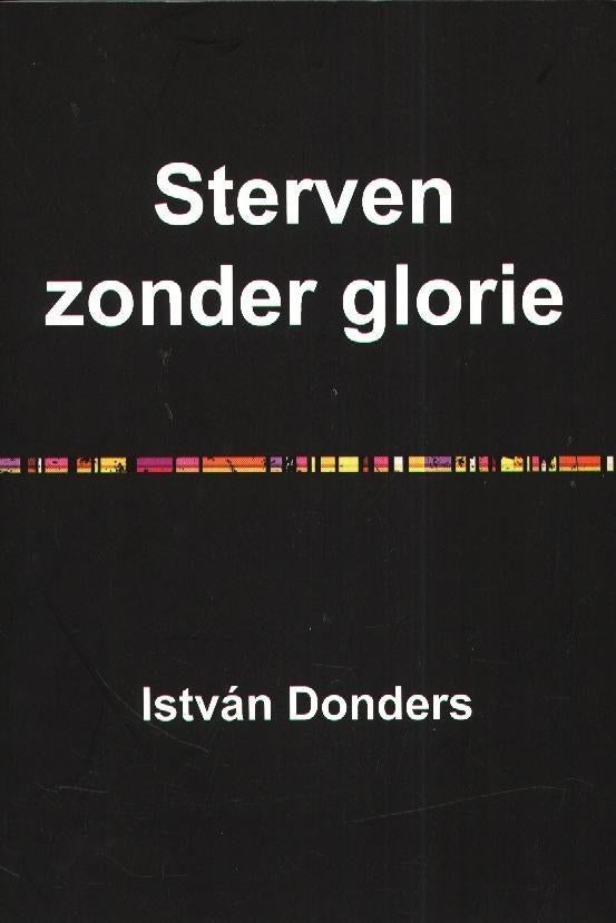 Sterven zonder glorie - István Donders, Verzenden, Landmacht, István Donders, Tweede Wereldoorlog
