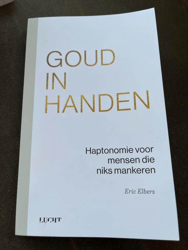 Goud in Handen - Haptomonie voor mensen die niks mankeren, Boeken, Overige Boeken, Zo goed als nieuw, Ophalen of Verzenden
