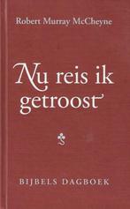 McCheyne, Robert M. - Nu reis ik getroost - Bijbels Dagboek, Boeken, R.M. McCheyne, Christendom | Protestants, Ophalen of Verzenden