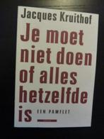 Jacques Kruithof - Je moet niet doen of alles hetzelfde is, Verzenden, Nieuw