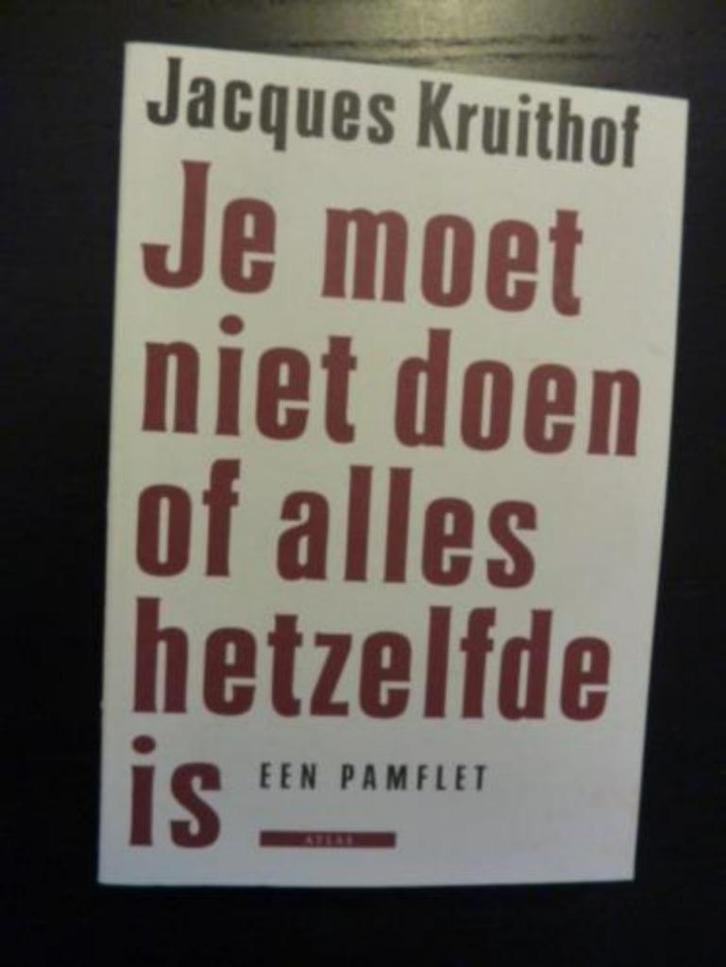 Jacques Kruithof - Je moet niet doen of alles hetzelfde is, Boeken, Literatuur, Nieuw, Verzenden