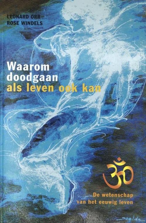 Waarom doodgaan als leven ook kan - Leonard Orr, Boeken, Psychologie, Zo goed als nieuw, Ophalen of Verzenden