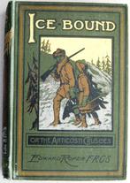 Ice-Bound or the Anticosti Crusoes [c.1902] Roper Noordpool, Ophalen of Verzenden