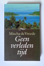 "Geen verleden tijd" Mischa de Vreede Ambon Indië Indonesië, Ophalen of Verzenden, Zo goed als nieuw, Nederland