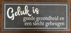 Metalen tekstbord "Geluk is goede gezondheid...." 6Y3264, Info@clayreeneef.nl, Nieuw, Ophalen of Verzenden, Ambachtsheerelaan 9a Harmelen