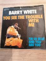Barry white /you see the trouble with me, Cd's en Dvd's, Vinyl Singles, Ophalen of Verzenden, Gebruikt, Pop