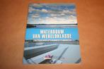 Waterbouw van wereldklasse. Langs Friese meren..., Boeken, Ophalen of Verzenden, 20e eeuw of later, Zo goed als nieuw
