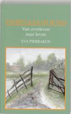 E. Pierrakos - Voortgaan op je pad. Van overleven naar leven, Achtergrond en Informatie, Spiritualiteit algemeen, Eva Pierrakos